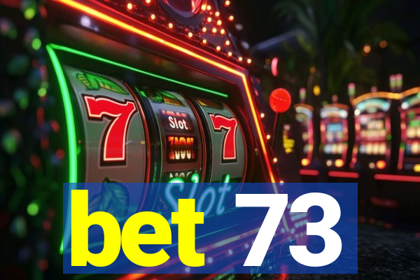 bet 73